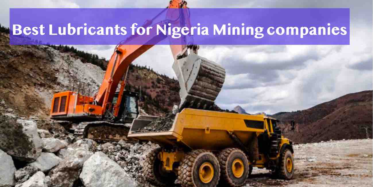 Best Lubricants and grease for nigeria mining companies